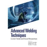 Advanced Welding Techniques- Current Trends and Future